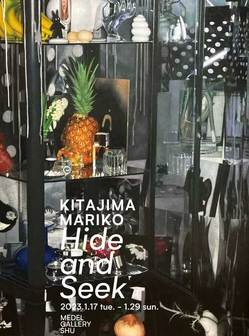 北島麻里子｜Mariko Kitajima Hide and Seek January 17−29, 2023